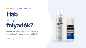 Minoxidil hab vagy folyadék: melyiket válaszd?